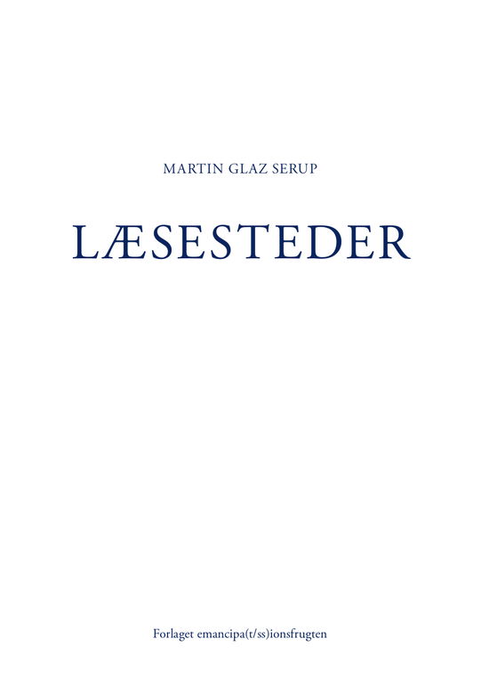 Læsesteder - Martin Glaz Serup - Böcker - Forlaget emancipa(t/ss)ionsfrugten - 9788792371287 - 20 september 2018