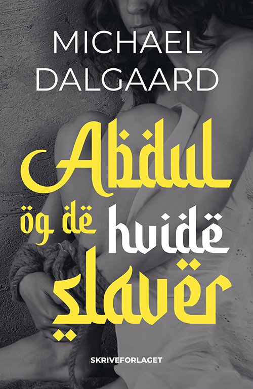 Cover for Michael Dalgaard · Abdul og de hvide slaver (Hæftet bog) [1. udgave] (2022)