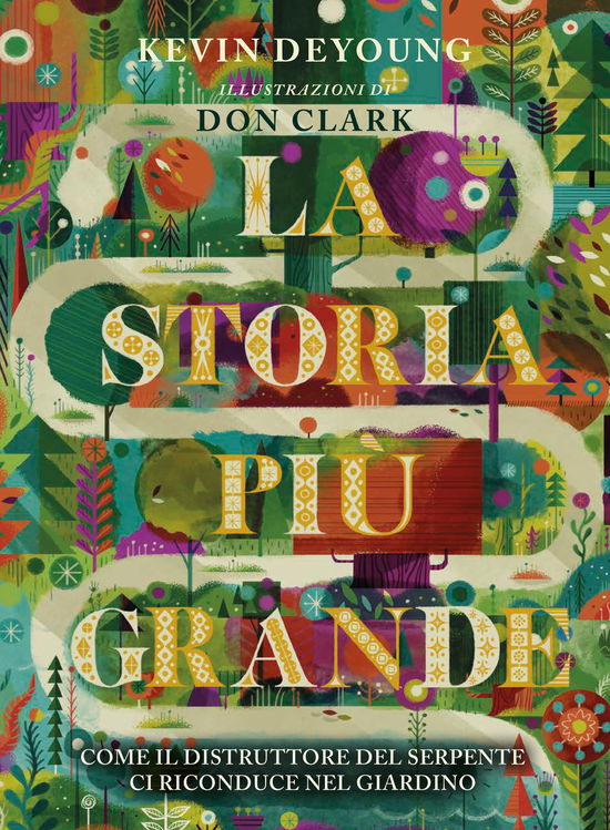 Cover for Kevin Deyoung · La Storia Piu Grande. Come Il Distruttore Del Serpente Ci Riconduce Nel Giardino (Book)