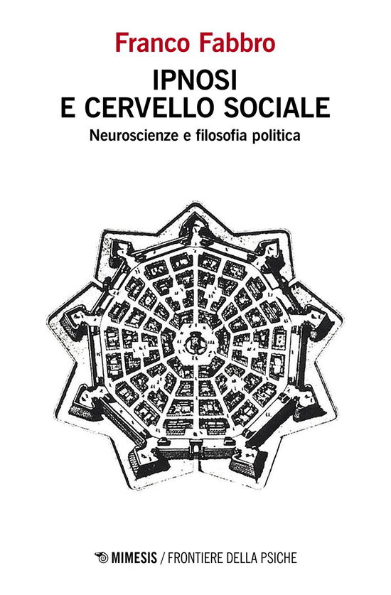 Cover for Franco Fabbro · Ipnosi E Cervello Sociale. Neuroscienze E Filosofia Politica (Book)