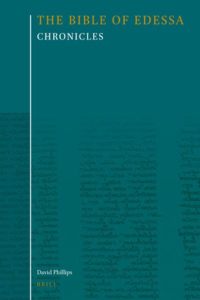 Bible of Edessa : an Annotated Translation of the Syriac Peshitta. Chronicles - David Phillips - Books - BRILL - 9789004527287 - July 6, 2023