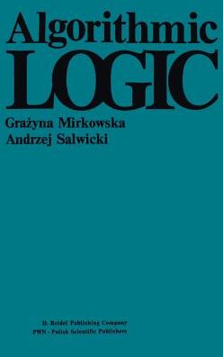 G. Mirkowska · Algorithmic Logic (Hardcover Book) (1987)