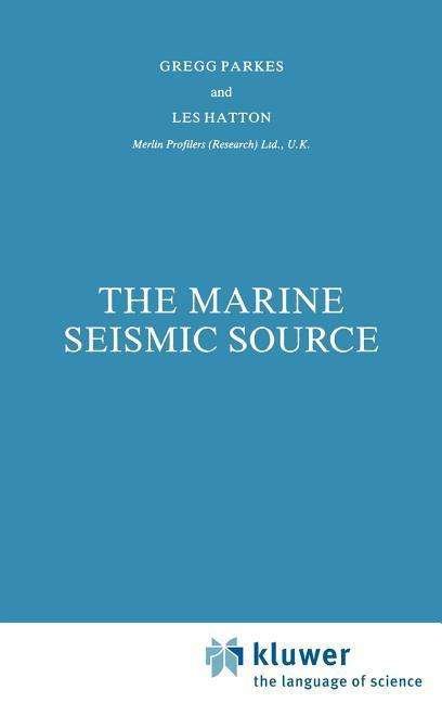 G.E. Parkes · The Marine Seismic Source - Modern Approaches in Geophysics (Innbunden bok) [1986 edition] (1986)