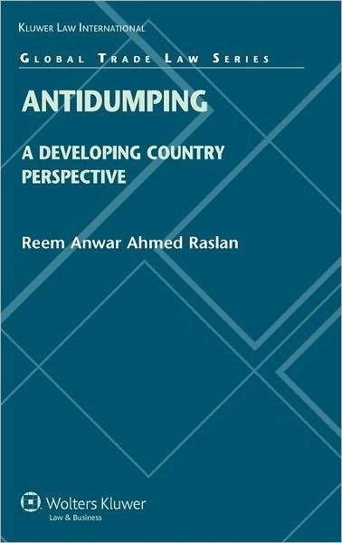 Reem Raslan · Antidumping: A Developing Country Perspective - Global Trade Law Series (Gebundenes Buch) (2009)