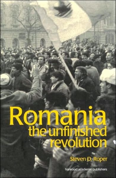 Cover for Roper, Stephen (Florida Atlantic University, USA) · Romania: The Unfinished Revolution - Postcommunist States and Nations (Pocketbok) (2000)