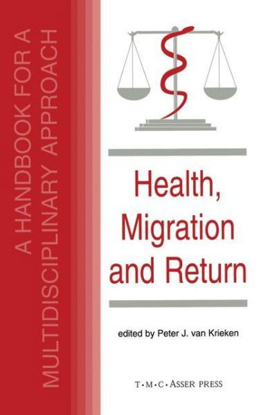 Health, Migration and Return:A Handbook for a Multidisciplinary Approach - Peter J Van Krieken - Książki - T.M.C. Asser Press - 9789067041287 - 7 marca 2001