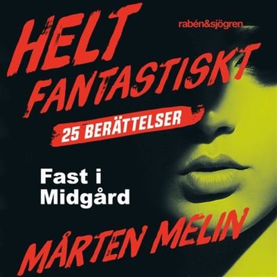 Cover for Mårten Melin · Helt fantastiskt: Fast i Midgård : en novell ur samlingen Helt fantastiskt (Audiobook (MP3)) (2019)
