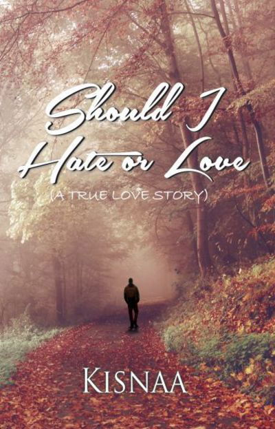 Should I Hate or Love (A True Love Story) - Kisnaa - Books - Leadstart Publishing Pvt Ltd - 9789352017287 - October 5, 2016