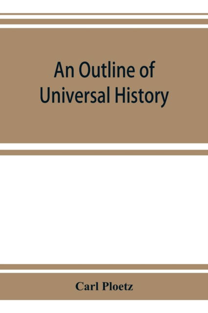 Cover for Carl Ploetz · An Outline of Universal History (Paperback Book) (2019)