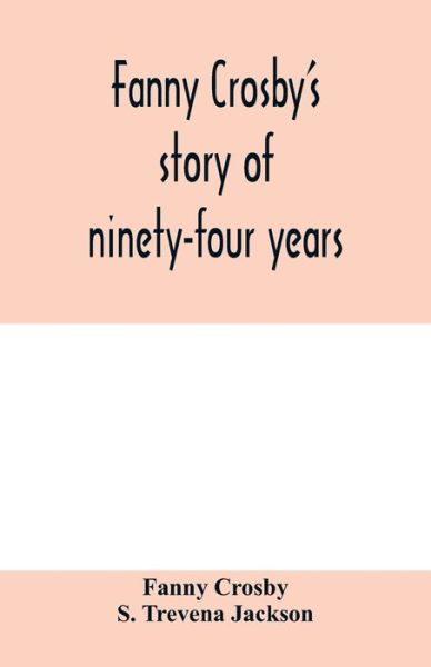 Cover for Fanny Crosby · Fanny Crosby's story of ninety-four years (Pocketbok) (2020)