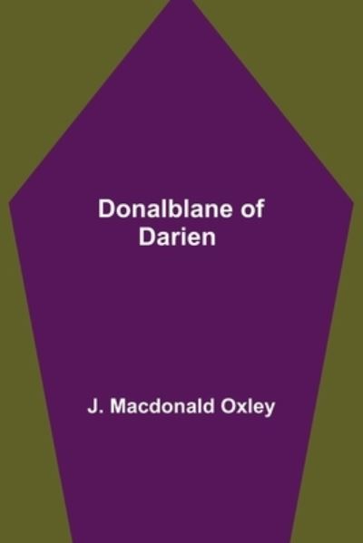 Cover for J MacDonald Oxley · Donalblane of Darien (Paperback Book) (2021)