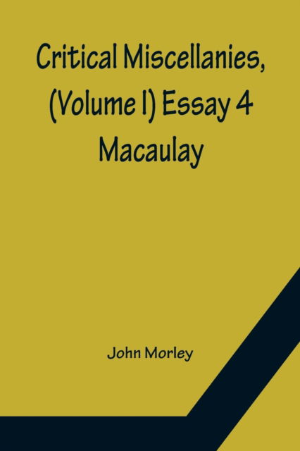 Critical Miscellanies, (Volume I) Essay 4 - John Morley - Kirjat - Alpha Edition - 9789356150287 - maanantai 11. huhtikuuta 2022