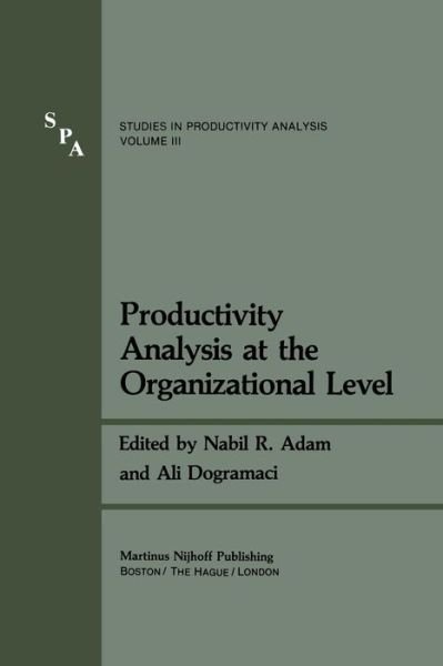 Productivity Analysis at the Organizational Level - Studies in Productivity Analysis - Nabil R Adam - Libros - Springer - 9789400981287 - 12 de octubre de 2011
