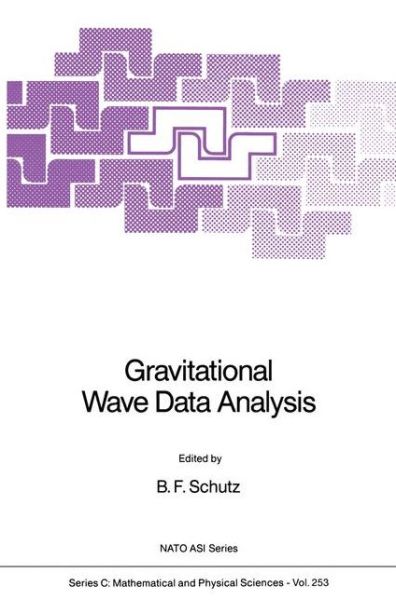 B.F. Schutz · Gravitational Wave Data Analysis - NATO Science Series C (Paperback Bog) [Softcover reprint of the original 1st ed. 1989 edition] (2011)