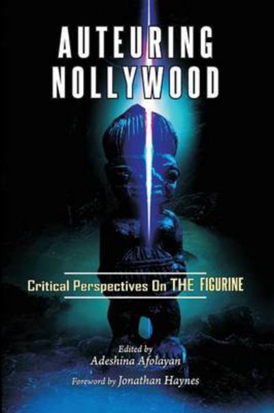 Cover for Adeshina Afolayan · Auteuring Nollywood. Critical Perspectives on the Figurine (Paperback Bog) (2014)