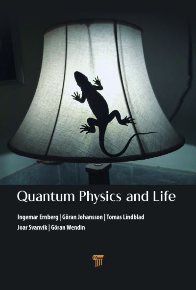 Cover for Ernberg, Ingemar (Karolinska Institute, Sweden) · Quantum Physics and Life: How We Interact with the World Inside and Around Us (Hardcover Book) (2022)