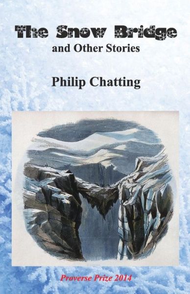 Cover for Philip Chatting · The Snow Bridge and Other Stories (Paperback Book) (2015)