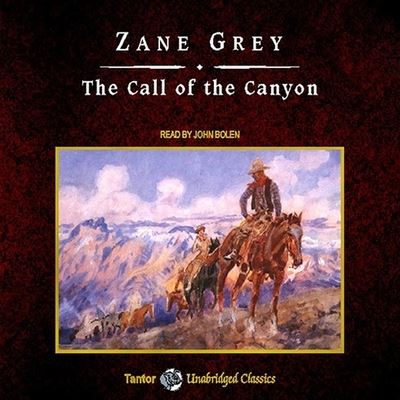 Cover for Zane Grey · The Call of the Canyon, with eBook (CD) (2009)