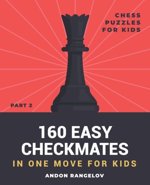 Cover for Andon Rangelov · 160 Easy Checkmates in One Move for Kids, Part 2 - Chess Puzzles for Kids (Paperback Bog) (2022)