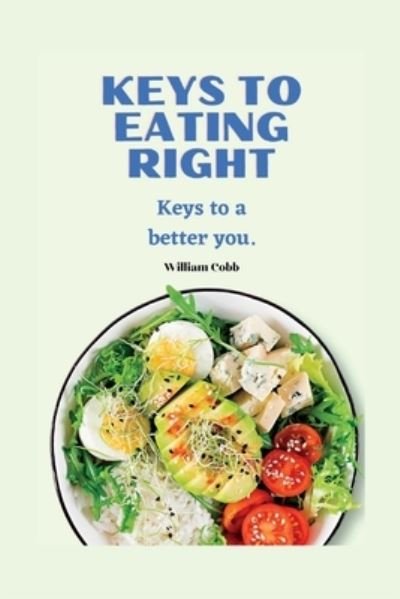 Cover for Cobb William Cobb · Keys to eating right: Keys to a better you (Paperback Book) (2022)