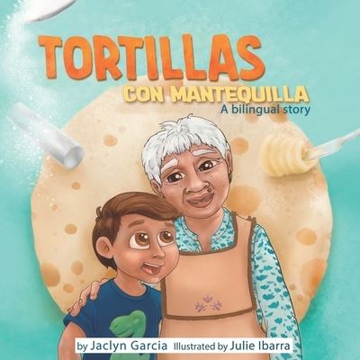 Cover for Jaclyn Garcia · Tortillas Con Mantequilla: A bilingual story (Spanish / English) (Paperback Book) (2022)