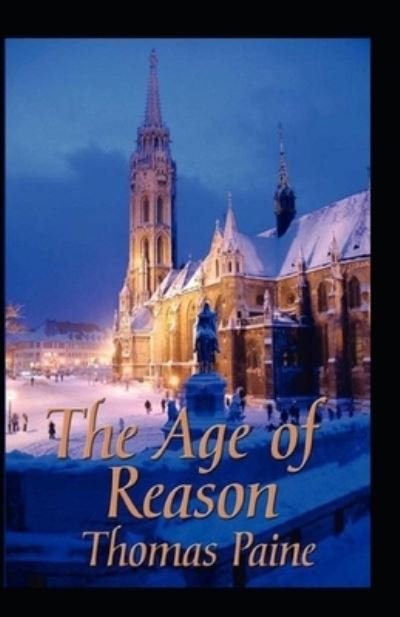 Cover for Thomas Paine · The Age of Reason Original Edition (Annotated) (Taschenbuch) (2022)