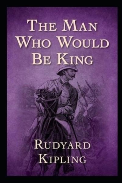 Cover for Rudyard Kipling · The Man Who Would be King Annotated (Paperback Bog) (2022)
