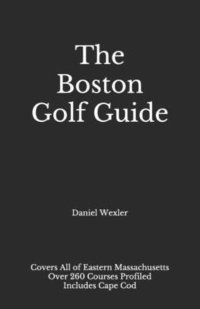 Cover for Daniel Wexler · The Boston Golf Guide - Black Book (Pocketbok) (2021)
