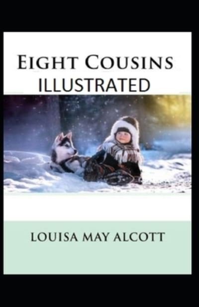 Cover for Louisa May Alcott · Eight Cousins Illustrated (Paperback Book) (2021)