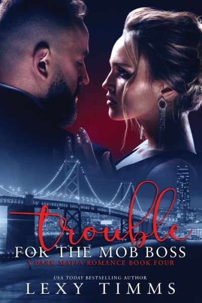 Cover for Lexy Timms · Trouble For The Mob Boss - A Dark Mafia Romance (Paperback Book) (2021)