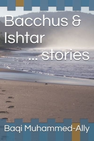 Cover for Baqi Muhammed-Ally · Bacchus &amp; Ishtar (Paperback Bog) (2021)