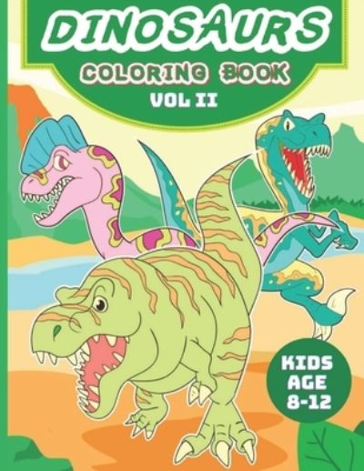 Cover for Magikkids Books · Dinosaurs Coloring Book - Vol II -For Kids age 8 - 12 (Paperback Book) (2020)