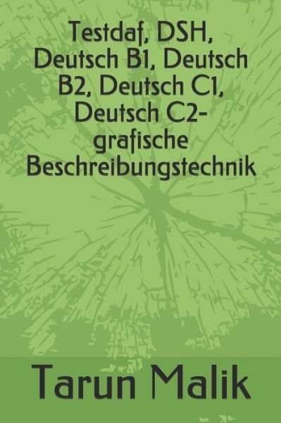 Cover for Tarun Malik · Testdaf, DSH, Deutsch B1, Deutsch B2, Deutsch C1, Deutsch C2- grafische Beschreibungstechnik (Paperback Book) (2020)