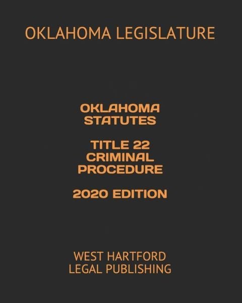 Cover for Oklahoma Legislature · Oklahoma Statutes Title 22 Criminal Procedure 2020 Edition (Pocketbok) (2020)
