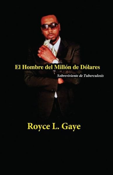 Cover for Royce L Gaye · El Hombre del Millon de Dolares (Taschenbuch) (2020)