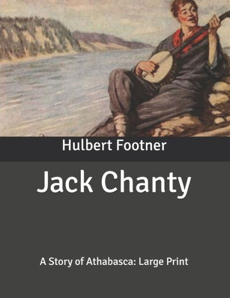 Jack Chanty - Hulbert Footner - Książki - Independently Published - 9798631457287 - 30 marca 2020