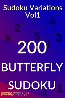 Cover for Puzzle Juice · Sudoku Variations Vol1 200 BUTTERFLY SUDOKU (Paperback Bog) (2020)