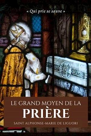 Cover for Saint Alphonse-Marie de Liguori · Le Grand Moyen de la Priere (Taschenbuch) (2020)