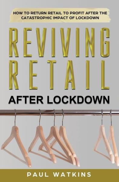 Cover for Paul Watkins · Reviving Retail After Lockdown (Paperback Book) (2020)