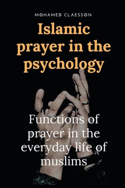 Cover for Mohamed Claesson · Islamic prayer in the psychology (Paperback Book) (2020)