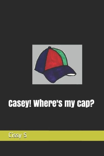 Cover for Cissy S · Casey! Where's my cap? - The Alphabet Poetry (Paperback Book) (2020)