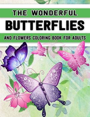 Cover for Adults Coloring Foundation · The Wonderful Butterflies and Flowers Coloring Book for Adults (Taschenbuch) (2020)