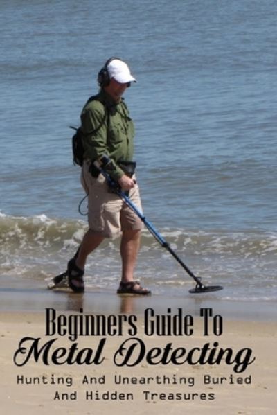 Cover for Lucille Defusco · Beginners Guide To Metal Detecting (Paperback Book) (2021)