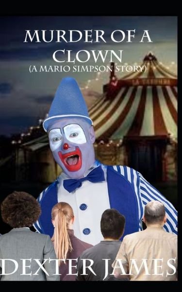 Cover for Dexter James · Murder of a Clown - A Mario Simpson (Paperback Book) (2021)