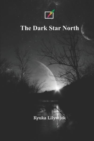 Cover for Kyuka Lilymjok · The Dark Star North (Pocketbok) (2021)