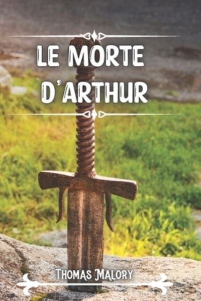 Cover for Independently Published · Le Morte D'arthur (Paperback Book) (2021)