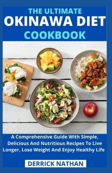 The Ultimate Okinawa Diet Cookbook - Derrick Nathan - Kirjat - Independently Published - 9798741842287 - keskiviikko 21. huhtikuuta 2021