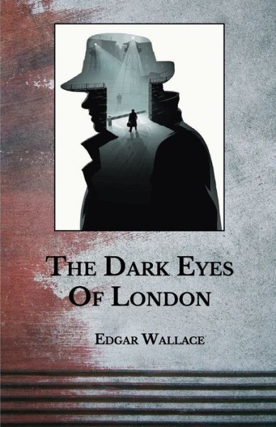 Cover for Edgar Wallace · The Dark Eyes Of London (Paperback Book) (2021)