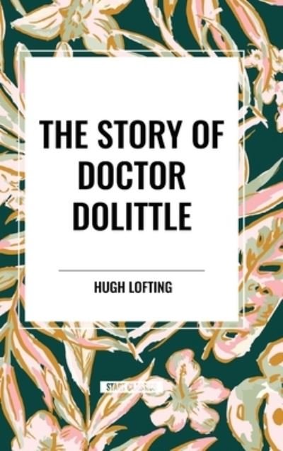 The Story of Doctor Dolittle - Hugh Lofting - Böcker - Start Classics - 9798880921287 - 26 mars 2024