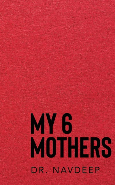 Cover for Dr Navdeep · My 6 Mothers (Paperback Book) (2021)
